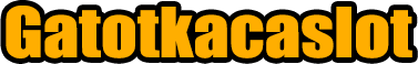 Gatotkacaslot